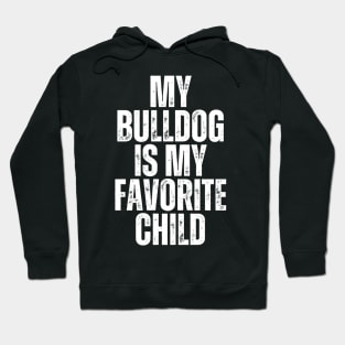 My Bulldog is My Favorite Child Hoodie